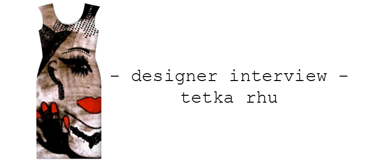 designer interview tetka rhu